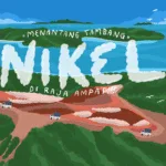 Raja Ampat Diduga Terancam Dikorbankan Demi Nikel